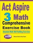 Reza Nazari, Michael Smith - ACT Aspire 3 Math Comprehensive Exercise Book