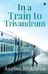 Anirban Mukherjee - In a Train to Trivandrum