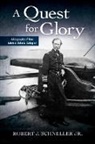 Robert J. Schneller Jr., Robert Schneller, Robert J Schneller, Robert J. Schneller Jr - A Quest for Glory
