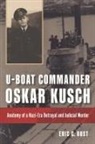 Eric C Rust, Eric C. Rust - U-Boat Commander Oskar Kusch