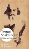 Graham Holderness - TEXTUAL SHAKESPEARE