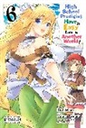 Brandon Bovia, Caleb Cook, Riku Misora, Riku Misori, Sacraneco Sacraneco, Kotaro Yamada... - High School Prodigies Have It Easy Even in Another World!, Vol. 6 (manga)