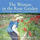 M. D. Shahnaz Zomorrodian Erfani - The Woman in the Rose Garden