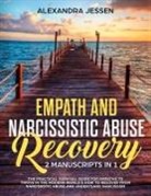 Alexandra Jessen, Alexandra Jessen - Empath and Narcissistic Abuse Recovery (2 Manuscripts in 1)