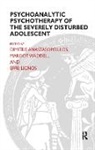 Dimitris Anastasopoulos, Dimitris Lignos Anastasopoulos, Dimitris Waddell Anastasopoulos, Margot Waddell, Dimitris Anastasopoulos, Anastasopoulos Dimitris... - Psychoanalytic Psychotherapy of the Severely Disturbed Adolescent