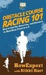 Nikki Hart, Howexpert - Obstacle Course Racing 101: How to Get Fit, Have Fun, and Succeed in Mud Runs From A to Z