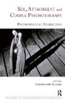 Christopher Clulow, Christopher (Director Clulow, Christopher Clulow, Clulow Christopher - Sex, Attachment and Couple Psychotherapy