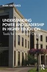 Mark Kretovics, Mark (Kent University Kretovics, Mark A. (Kent University Usa) Kretovics - Understanding Power and Leadership in Higher Education