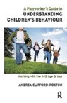 Andrea Clifford-Poston, Clifford-Poston Andrea, Liz Roberts - Playworker''s Guide to Understanding Children''s Behaviour