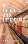 Manju Dhall - Of Infidels and Infidelity