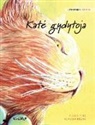 Tuula Pere, Klaudia Bezak - Kate gydytoja: Lithuanian Edition of The Healer Cat