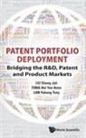 Anna Hoi Yan Fong, Anna Hoi Yan Fong, Tony Yuhong Lan, Shang-jyh Liu, Hoi Yan Anna Fong Yuhong Shang-Jyh Liu, Tony Yuhong Lan - Patent Portfolio Deployment: Bridging The R&d, Patent And Product Markets