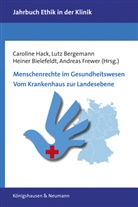 Lut Bergemann, Lutz Bergemann, Heiner Bielefeldt, Heiner Bielefeldt u a, Andreas Frewer, Caroline Hack - Menschenrechte im Gesundheitswesen. Vom Krankenhaus zur Landesebene