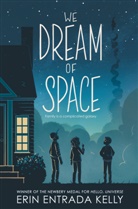 Erin E. Kelly, Erin Entrada Kelly, Kelly Erin Entrada - We Dream of Space