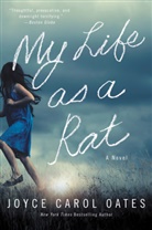 Joyce Carol Oates - My Life as a Rat