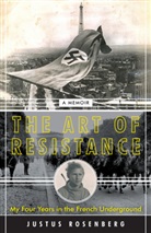 Justus Rosenberg - The Art of Resistance