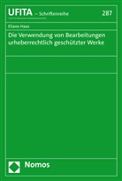 Eliane Haas, Michae Grünberger (Prof. Dr.), Michael Grünberger (Prof. Dr.), Klass (Prof. Dr.) - Die Verwendung von Bearbeitungen urheberrechtlich geschützter Werke