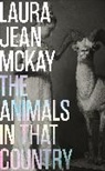 Laura Jean McKay, Laura Jean McKay - Animals in That Country