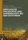 M Schilling, Matthia Perkams, Matthias Perkams, Alexander M. Schilling - Griechische Philosophie und Wissenschaft bei den Ostsyrern