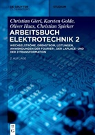 Christian Gierl, Karsten Golde, Karsten u a Golde, Olive Haas, Oliver Haas, Sujoy Paul... - Arbeitsbuch Elektrotechnik - Volume 2: Wechselströme, Drehstrom, Leitungen, Anwendungen der Fourier-, der Laplace- und der z-Transformation