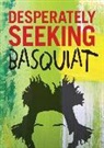 Jean-Michel Basquiat, Ian Castello-Cortes, Ginko Press - Desperately Seeking Basquiat