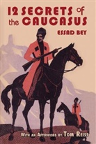 Essad Bey, Lev Nussimbaum - Twelve Secrets in the Caucasus