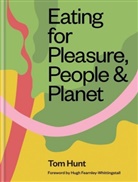 Tom Hunt - Eating for Pleasure, People & Planet