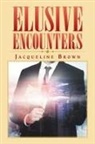 Jacqueline Brown - Elusive Encounters