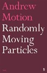 Andrew Motion, Sir Andrew Motion - Randomly Moving Particles