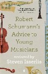 Steven Isserlis, Isserlis Steven - Robert Schumann's Advice to Young Musicians