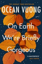 Ocean Vuong, Vuong Ocean - On Earth We're Briefly Gorgeous