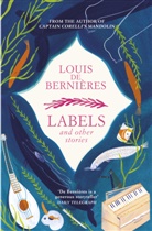 Louis de Bernieres, Louis de Bernieres, Louis de Bernières - Labels and Other Stories