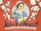 Barb Rosenstock, Barb/ Baddeley Rosenstock, Rosenstock Barb, Elizabeth Baddeley, Baddeley Elizabeth - Leave It to Abigail!