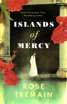 Rose Tremain - Islands of Mercy