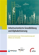 Denni Klinkhammer, Dennis Klinkhammer, Julia Koller, Michael Schemmann - Arbeitsorientierte Grundbildung und Alphabetisierung