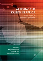 Kimiak Jin, Kimiaki Jin, Keijiro Otsuka, Tetsushi Sonobe - Applying the Kaizen in Africa