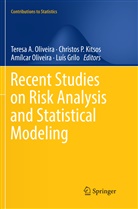 Luís Grilo, Christos P. Kitsos, Amílcar Oliveira, Teresa A. Oliveira, Amílcar Oliveira et al, Christo P Kitsos... - Recent Studies on Risk Analysis and Statistical Modeling