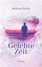 Bettina Belitz - Gelebte Zeit