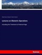 Rober Barnes, Robert Barnes, Benjamin Frederich Dawson - Lectures on Obstetric Operations