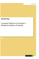 Giap Binh Nga - Consumer Behavior in Tourism. A Mediation Analysis of Attitude
