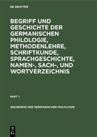 Degruyter - Begriff und Geschichte der germanischen Philologie, Methodenlehre, Schriftkunde, Sprachgeschichte, Namen-, Sach-, und Wortverzeichnis