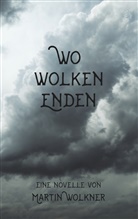 Martin Wolkner - Wo Wolken enden