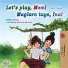 Shelley Admont, Kidkiddos Books - Let's play, Mom! (English Tagalog Bilingual Book)