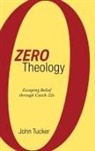 John Tucker - Zero Theology