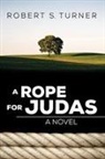 Robert S. Turner - A Rope for Judas