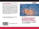 Senia Pérez Torres - La contextualización sociocultural de la formación ciudadana.