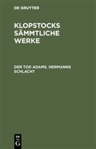 Friedrich Gottlieb Klopstock, Degruyter - Friedrich Gottlieb Klopstock: Klopstocks sämmtliche Werke: Der Tod Adams. Hermanns Schlacht