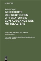 Rudolf Koegel - Rudolf Koegel: Geschichte der deutschen Litteratur bis zum Ausgange des Mittelalters. Bis zur Mitte des elften Jahrhunderts - Band 1. Teil 1: Die stabreimende Dichtung und die gotische Prosa