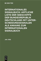 Deutschland Bundesminister für Verkehr, Reichsamt des Innern - Internationales Signalbuch: Amtliche Liste der Seeschiffe der Bundesrepublik Deutschland mit Unterscheidungssignalen als Anhang zum Internationalen Signalbuch: Jan. 1956