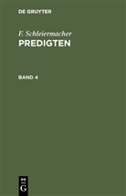 F. Schleiermacher, Friedrich Schleiermacher, Degruyter - F. Schleiermacher: Predigten - Band 4: F. Schleiermacher: Predigten. Band 4